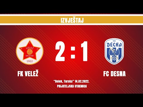 IZVJEŠTAJ | FK Velež - FC Desna | 2:1 | Prijateljska utakmica, Antalya #2022