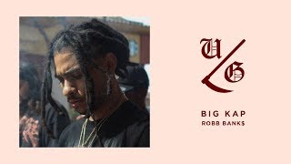 Robb Bank$ - BIG Kap (Ft. Kid Trunks)