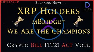 Ripple/XRP- XRP Holders= We Are The Champions, Crypto Bill-FIT21 Act Vote Incoming
