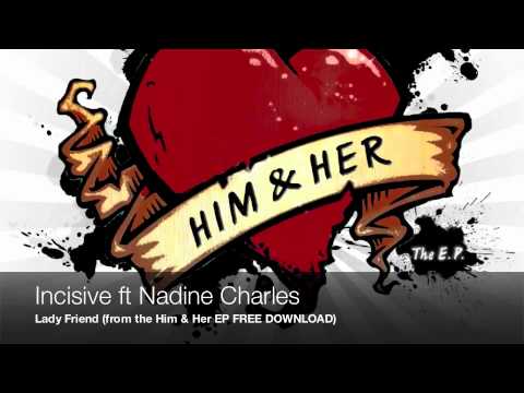 Incisive ft Nadine Charles : Lady Friend