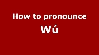 How to pronounce W&uacute;