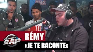 Rémy &quot;Je te raconte&quot; #PlanèteRap