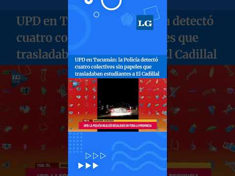 UPD en Tucumán: detectan colectivos sin papeles que trasladaban estudiantes a El Cadillal