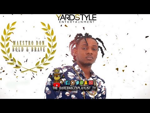 Maestro Don - Bold & Brave (Dancehall 2019)