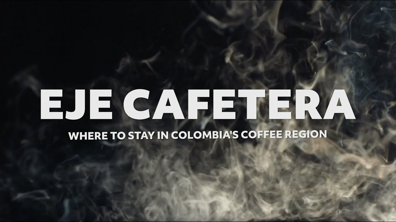 Where to stay in the Eje Cafetera, Colombia's Coffee Triangle