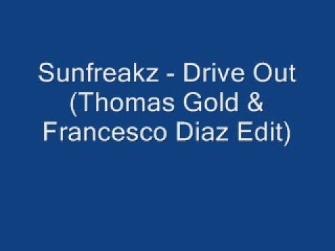 Sunfreakz - Drive Out (Thomas Gold & Francesco Diaz Edit)