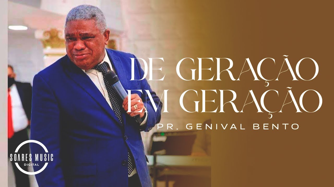 MENSAGEM COMPLETA DE GERAÇÃO EM GERAÇÃO PR.GENIVAL BENTO