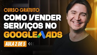 COMO VENDER SERVIÇOS NO GOOGLE ADS I CURSO GRATUITO I AULA 2/5 – PALAVRAS-CHAVE CERTAS