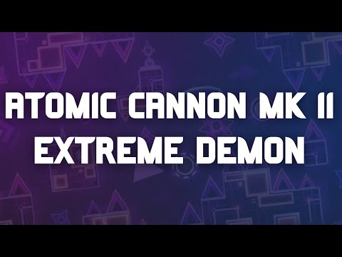 ATOMIC CANNON Mk II ~ LIEB (ME) [SOLO EXTREME DEMON]