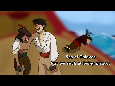 Sea of Thieves but we suck at being pirates.