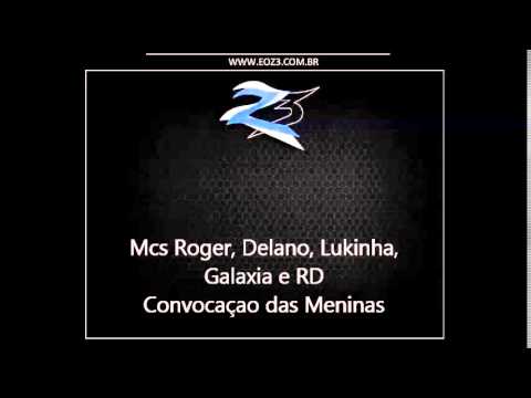Mcs Roger, Delano, Lukinha, Galaxia e RD - Convocação das Meninas [DJ IGOR CDA]