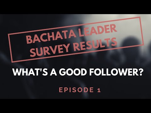 Bachata Dance | What Leaders say that Followers Need for a Great Social Dance  (1/4)