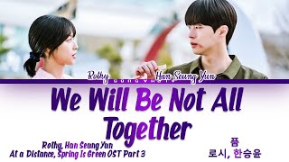 Download lagu Rothy, Han Seung Yun 'We will be not all together' At a Distance Spring Is Green OST 3 [Han|Rom|Eng] mp3