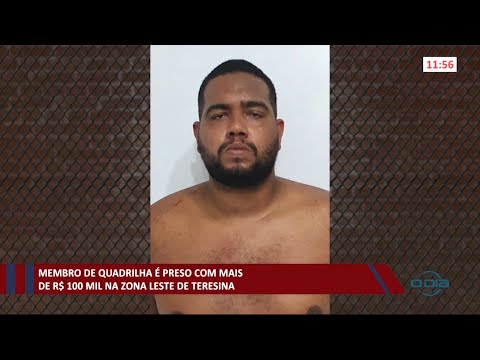 Membro de Quadrilha é preso com R$ 117 Mil na Zona Leste de Teresina 12 01 2021