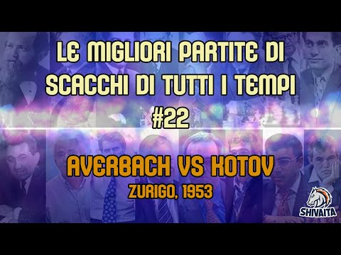 LE MIGLIORI PARTITE DI SCACCHI DI TUTTI I TEMPI #22 - Averbach vs Kotov, Zurigo 1953