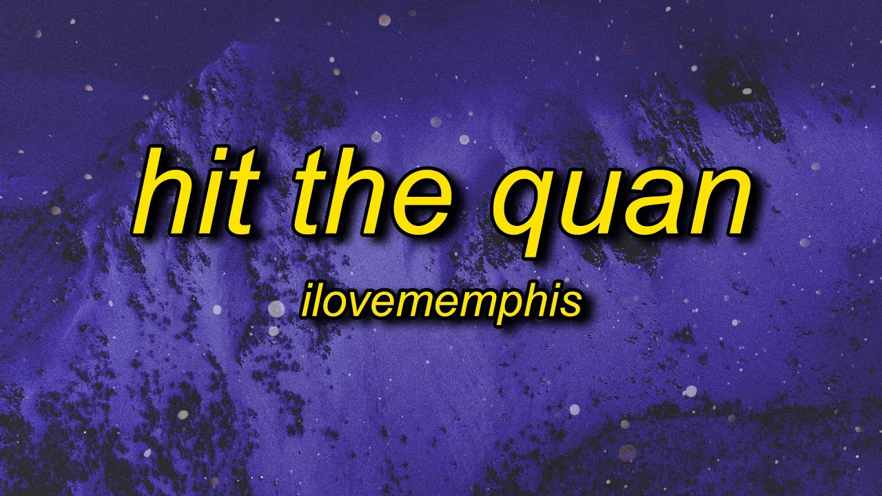 iLoveMemphis - Hit the Quan (Lyrics) | i think we got a winner people want to dap it up
