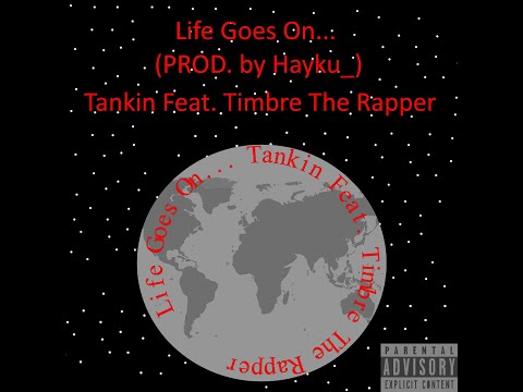 Tankin | Life Goes On Feat. Timbre The Rapper (Prod. Hayku) (Lyric Video)
