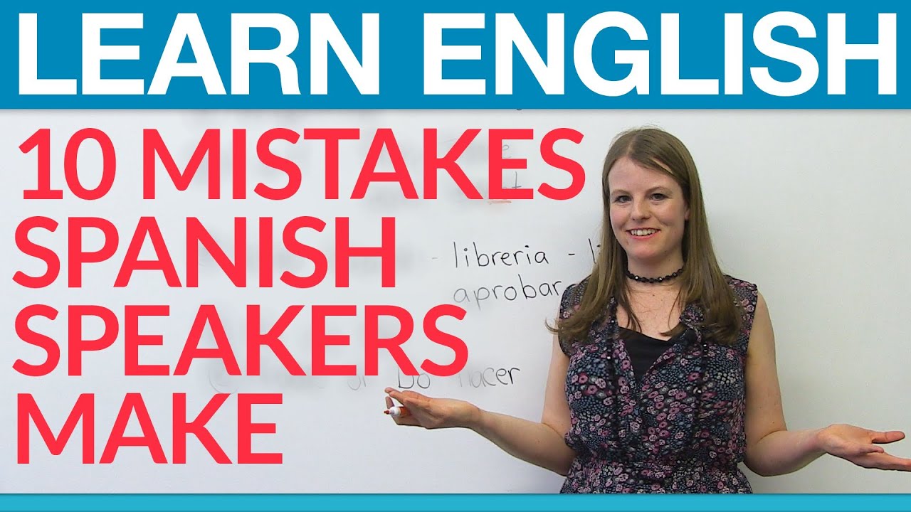 learn-english-10-common-spanish-speaker-mistakes-engvid