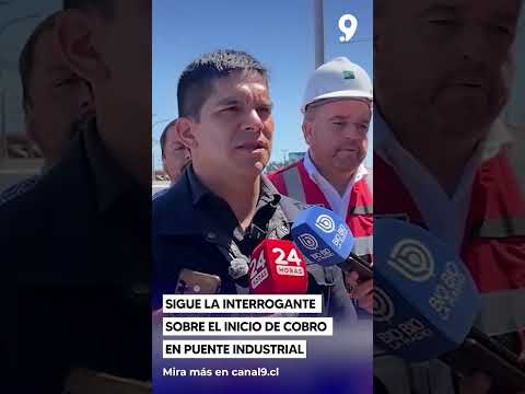 SIGUE LA INTERROGANTE SOBRE EL INICIO DE COBRO EN PUENTE INDUSTRIAL