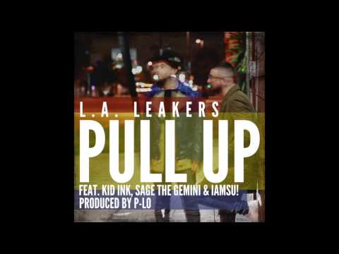 L.A. Leakers - "Pull Up" Ft. Kid Ink, Sage The Germini, Iamsu (Official Audio) *2015*