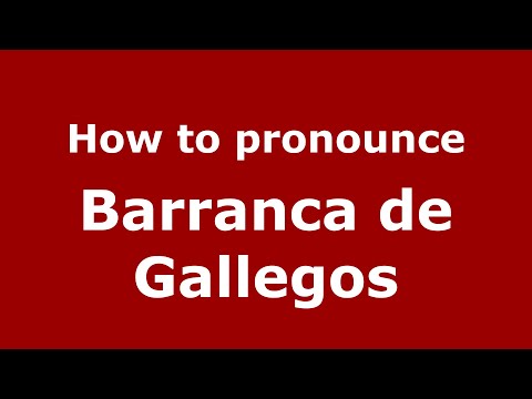 How to pronounce Barranca de Gallegos (Mexico/Mexican Spanish) - PronounceNames.com