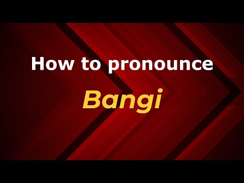 How to pronounce Bangi