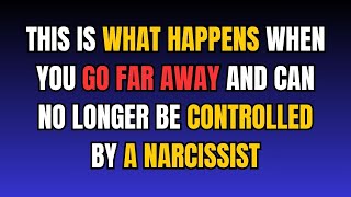 This Is What Happens When You Go Far Away And Can No Longer Be Controlled By A Narcissist |NPD