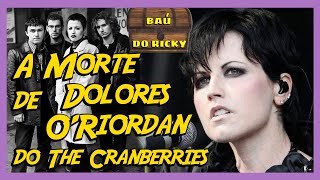 Dolores O&#39;Riordan do Cranberries e sua triste história