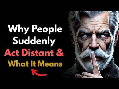 Why People Suddenly START Acting Distant & What It Really Means! | Stoic philosophy