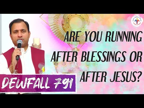 Dewfall 791 - Are you running after blessings or after Jesus?