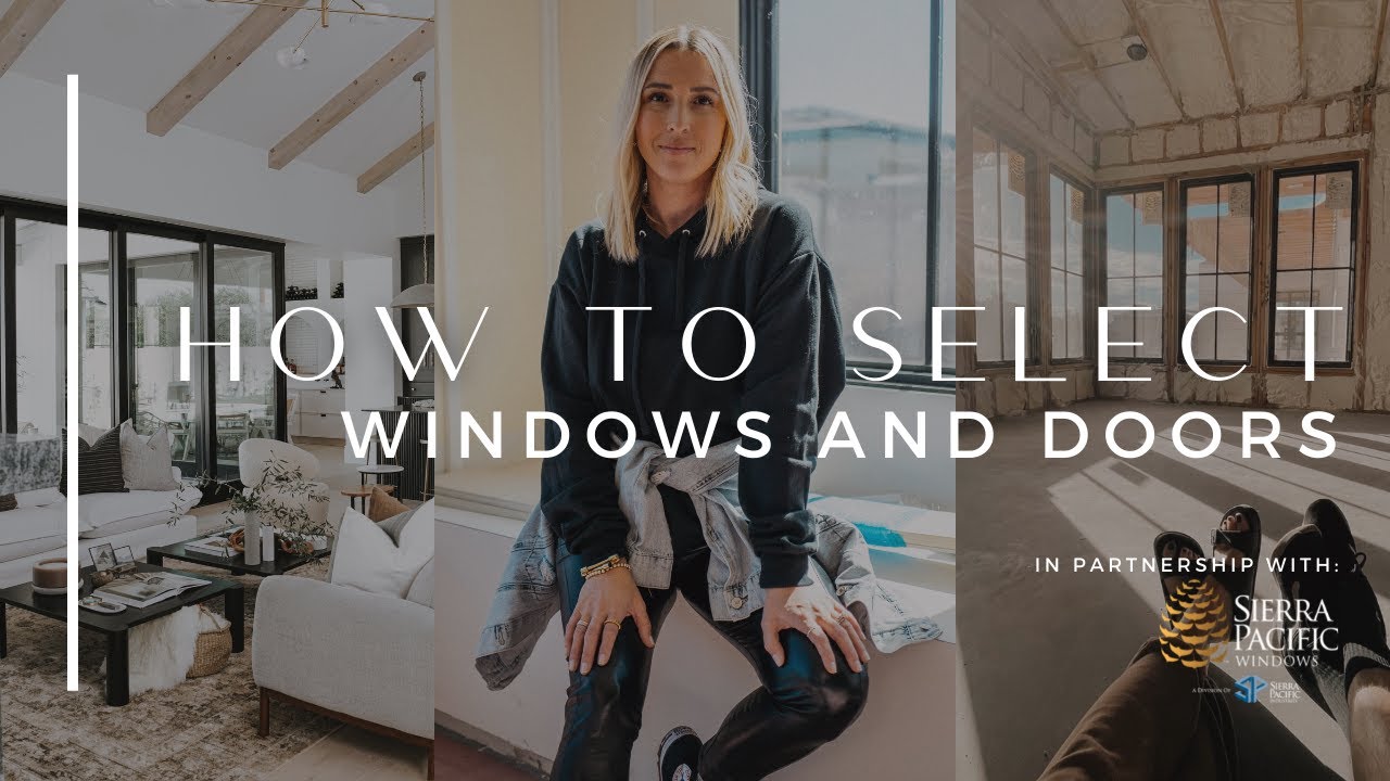 How to Select Doors and Windows - Sponsored by Sierra Pacific Windows | THELIFESTYLEDCO