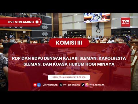 KOMISI III DPR RI RDP DAN RDPU DENGAN KAJARI SLEMAN, KAPOLRESTA SLEMAN, DAN KUASA HUKUM HOGI MINAYA