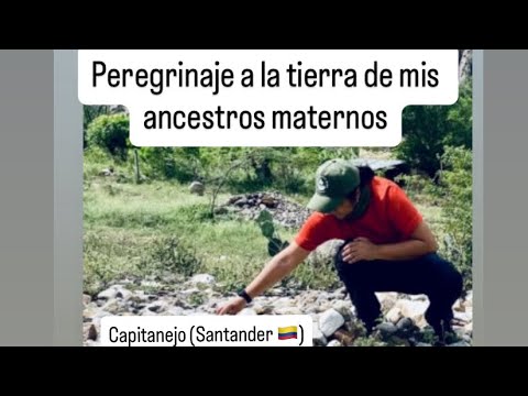 Peregrinaje a la tierra de mis ancestros maternos: Capitanejo (Santander 🇨🇴)