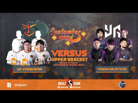 UD Vessuwan vs Yangon Galacticos - Moon Studio September Mood 2022 - Playoffs - Upper Bracket - BO3