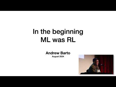 Andy Barto - In the Beginning ML was RL - RLC 2024