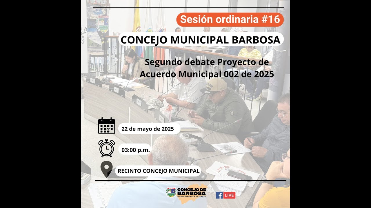 SESIÓN ORDINARIA #16  SEGUNDO DEBATE PROYECTO DE ACUERDO MUNICIPAL 002 DE 2025