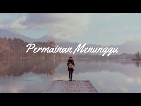 Permainan Menunggu - For Revenge Feat. Zashika Ijes EIRENE [Lyrics by Nightlight]