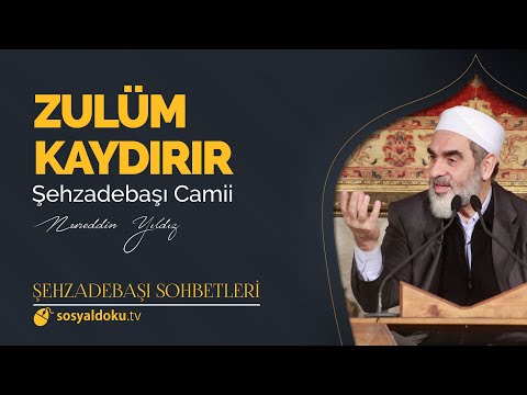 Zulüm Kaydırır  - Nureddin Yıldız - (Şehzâdebaşı Sohbetleri 17. DERS)