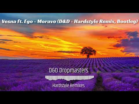 Vesna ft. Ego - Moravo (D&D - Hardstyle Remix, Bootleg)