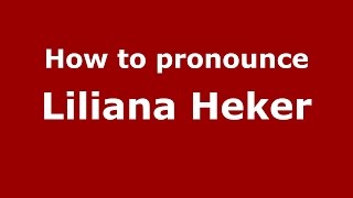 How to pronounce Liliana Heker