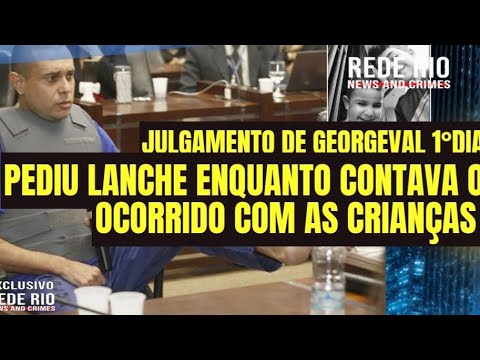 JULGAMENTO DE GEORGEVAL ALVES EM DIRETA - RESUMO 1° DIA