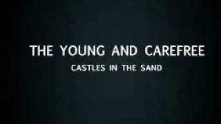 The Young And Carefree - Castles In The Sand