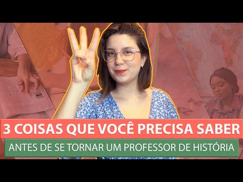 O que você precisa saber antes de se tornar um(a) professor(a) de História!