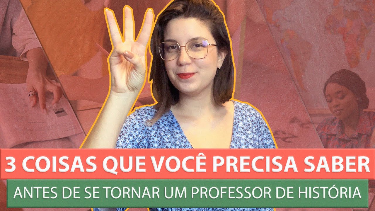 O que você precisa saber antes de se tornar um(a) professor(a) de História!