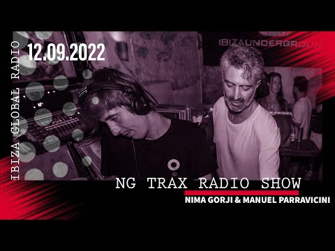Nima Gorji & Manuel Parravicini | NG TRAX Radio Show | Sep 12th 2022 | Ibiza Global Radio
