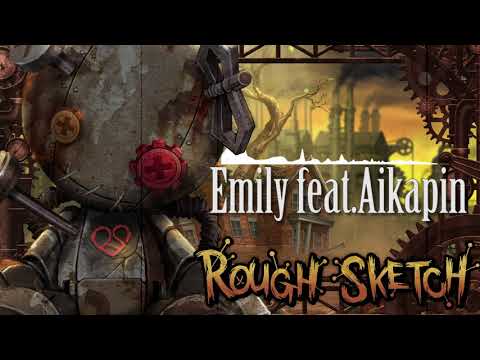 RoughSketch / Emily feat.Aikapin (Official Audio)