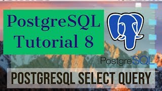 PostgreSQL Tutorial for Beginners 8 - PostgreSQL SELECT Query