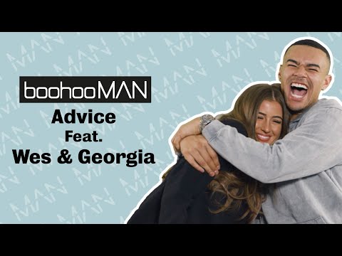 boohooMAN presents: ADVICE WITH WES NELSON AND GEORGIA STEEL