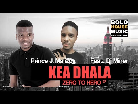 Prince J.Malizo - Kea Dhala feat. Dj Miner (Original)