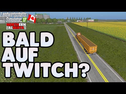 LS17 Northern Alberta #54 - Blad auf Twitch? - LS17 Let's Play Deutsch